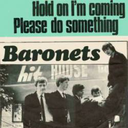Baronets : Hold on I'm Coming